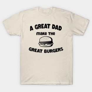 great dad great burger maker T-Shirt